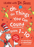 Oh the Things You Can Count From 1-10 [Learn with Dr. Seuss Edition]