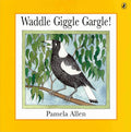 Waddle Giggle Gargle!