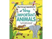My Encyclopedia of Very Important Animals: for Little Animal Lovers Who Want to Know Everything 