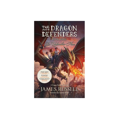 Dragon Defenders the Dragon Defenders - Book Three: an Unfamiliar Place  Book 3  (Paperback)