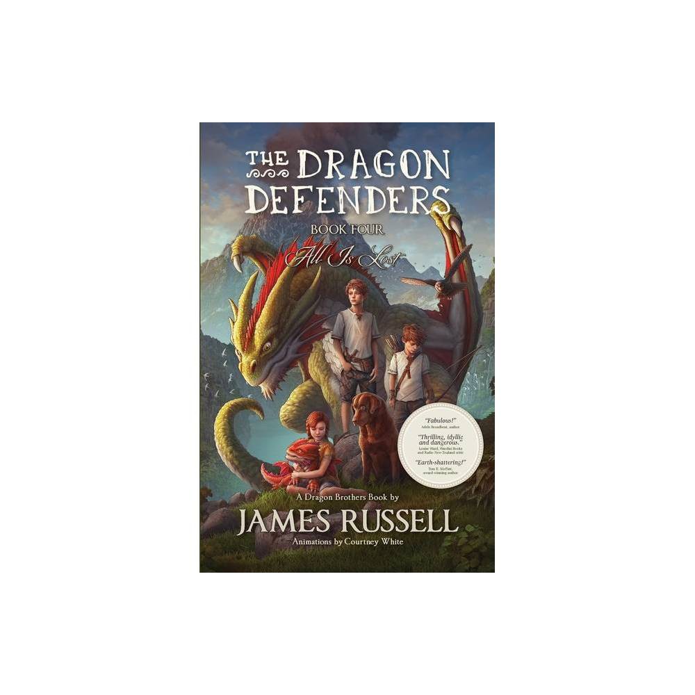 Dragon Defenders the Dragon Defenders - Book Four: All Is Lost  Book 4  (Paperback)