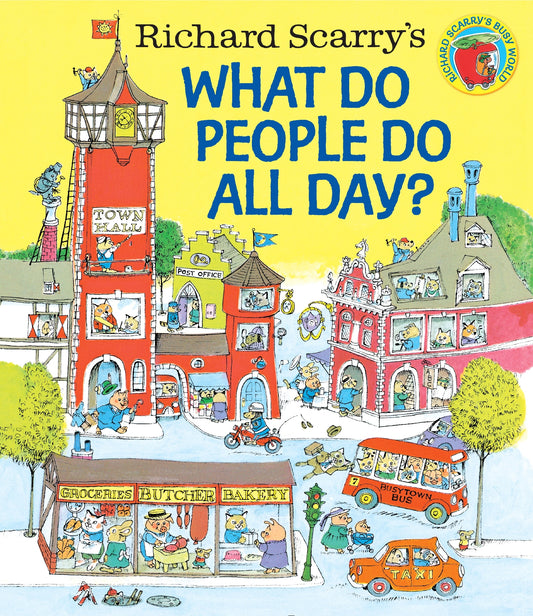Richard Scarry's What Do People Do All Day?