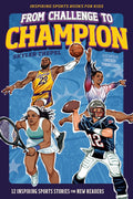 From Challenge to Champion: 12 Inspiring Sports Stories for New Readers (PB)