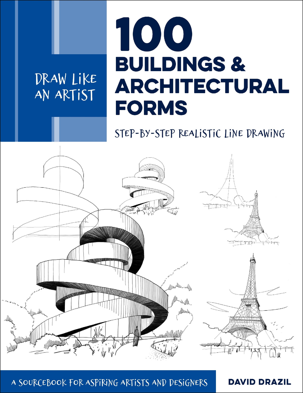 100 Buildings and Architectural Forms (Draw Like an Artist)