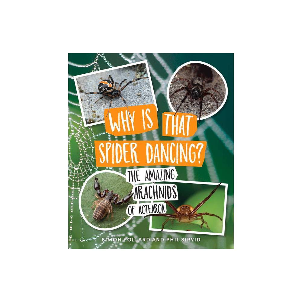 Why Is That Spider Dancing? : the Amazing Arachnids of Aotearoa