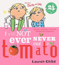 Charlie and Lola: I Will Not Ever Never Eat A Tomato