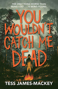 You Wouldn't Catch Me Dead
