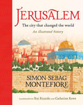 Jerusalem: The City That Changed the World: An Illustrated History