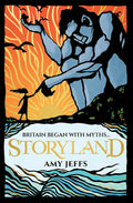 Storyland (children's edition): Discover the Magical Myths and Lost Legends of Britain