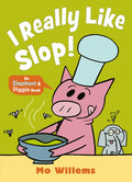 I REALLY Like Slop! (Elephant & Piggie)