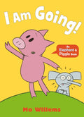 I Am Going! (Elephant & Piggie)