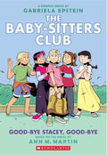 Good-Bye Stacey Good-Bye: A Graphic Novel (The Baby-Sitters Club #11)
