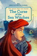 Ariel's Adventure Journal: The Curse of the Sea Witches (Disney: Graphic Novel)