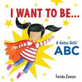 I Want to Be... - A Gutsy Girls' ABC