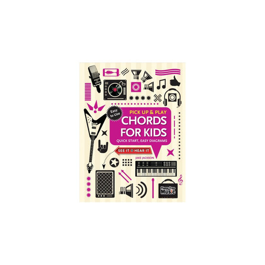 Pick up & Play: Chords for Kids (Pick up and Play) : Quick Start  Easy Diagrams (Other)