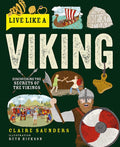 Live Like a Viking: Discovering the Secrets of the Vikings