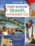 Lonely Planet Kids Your Ultimate Travel Adventure List: All the World's Most Amazing Places in One Book