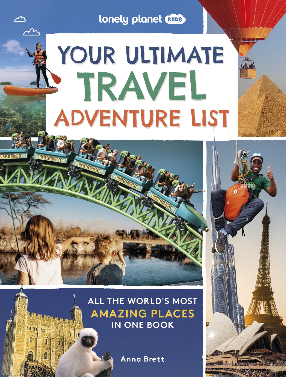 Lonely Planet Kids Your Ultimate Travel Adventure List: All the World's Most Amazing Places in One Book