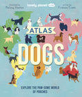 Atlas of Dogs (Lonely Planet Kids)