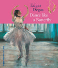 Edgar Degas: Dance Like a Butterfly