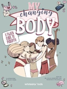 My Changing Body : a Tween Guide to Puberty