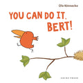 You Can Do It Bert!